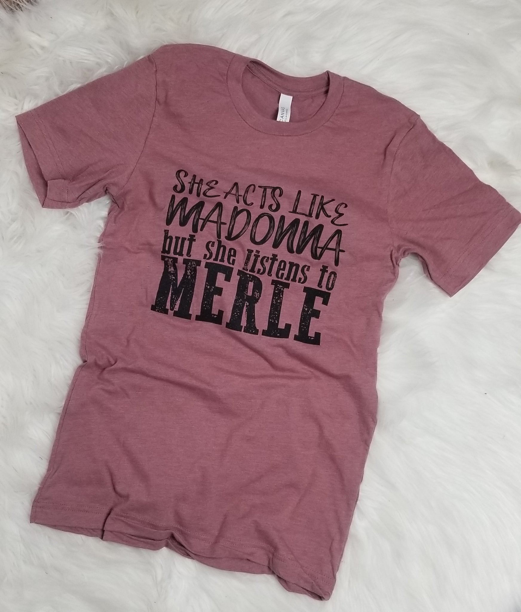 Acts Like Madonna But She Listens To Merle Soft Graphic Tee * FINAL SALE
